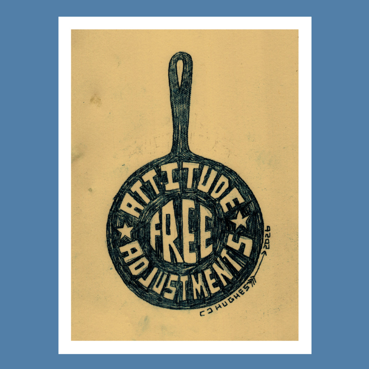 Hand lettered design inside a frying pan with the saying "free attitude adjustments." by western artist CJ Hughes