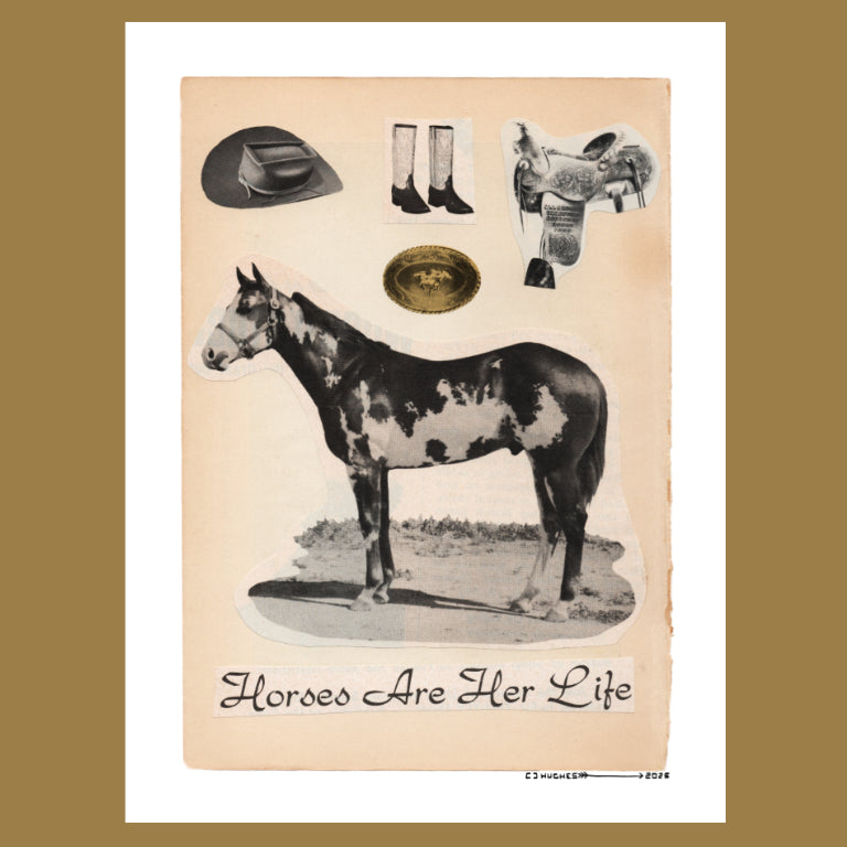 A collage of vintage images of a palomino horse, cowboy hat, boots, saddles and belt buckle with the phrases "horses are her life" below it.